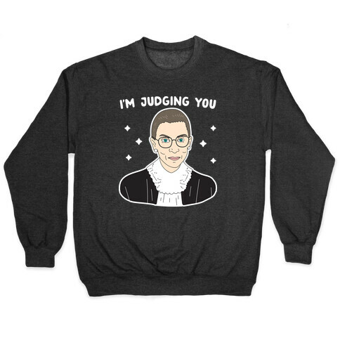 I'm Judging You (Ruth Bader Ginsburg) Pullover