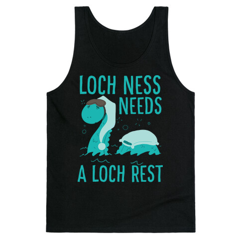 Loch Ness Needs A Loch Rest Tank Top