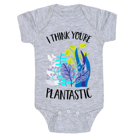 I Think You're Plantastic Baby One-Piece