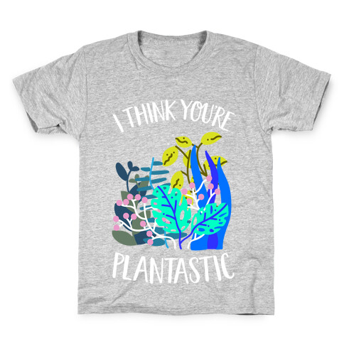 I Think You're Plantastic Kids T-Shirt