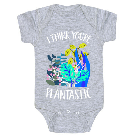 I Think You're Plantastic Baby One-Piece