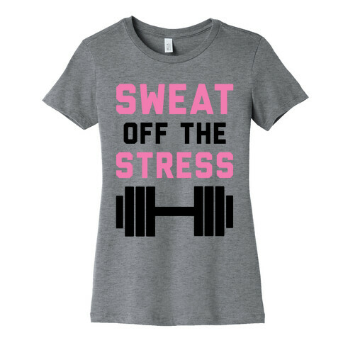 Sweat Off The Stress Womens T-Shirt