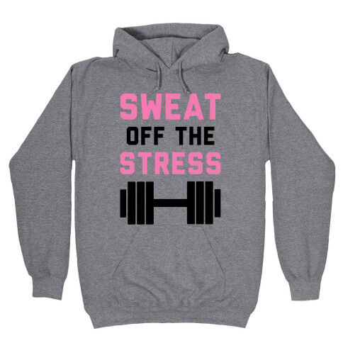 Sweat Off The Stress Hooded Sweatshirt