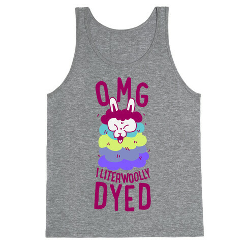 OMG I literwoolly dyed Tank Top