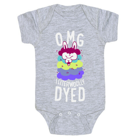 OMG I literwoolly dyed Baby One-Piece