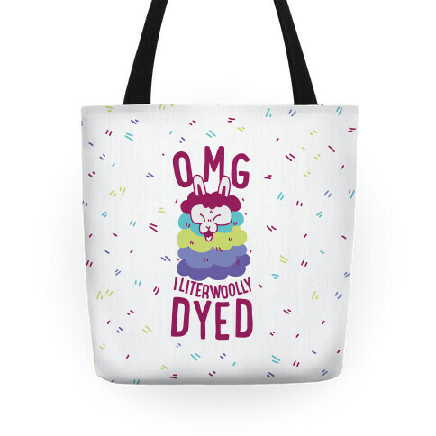 OMG I literwoolly dyed Tote