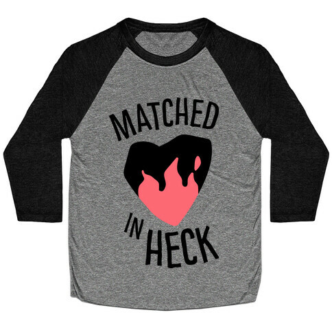 Matched in Heck Baseball Tee