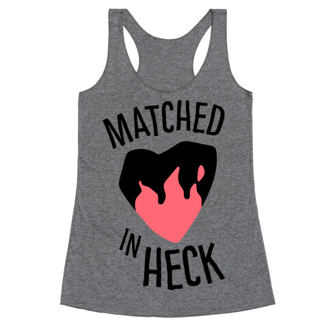 Matched in Heck Racerback Tank Top