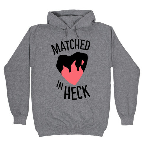 Matched in Heck Hooded Sweatshirt