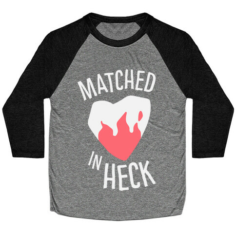 Matched in Heck Baseball Tee