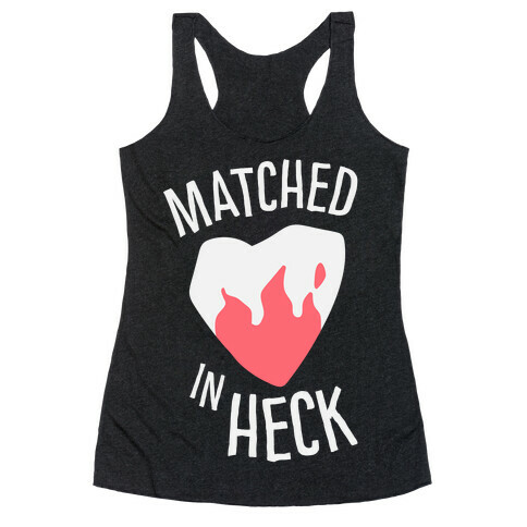 Matched in Heck Racerback Tank Top