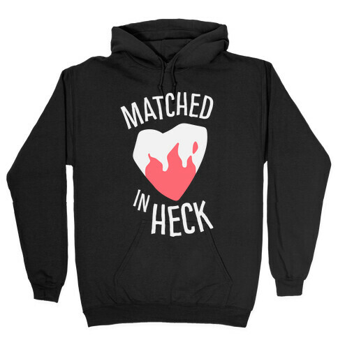 Matched in Heck Hooded Sweatshirt