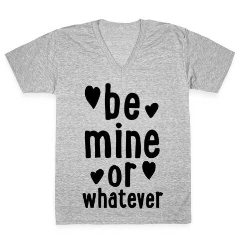 Be Mine Or Whatever V-Neck Tee Shirt