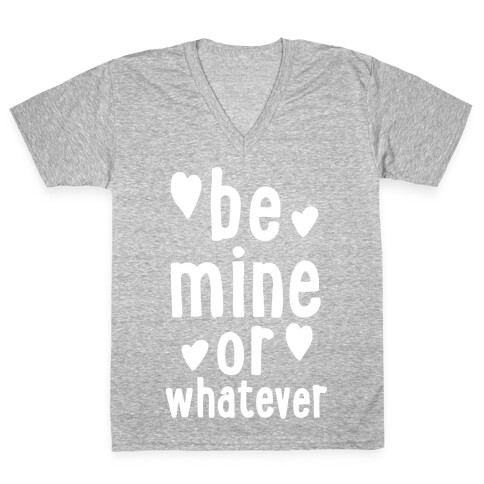 Be Mine Or Whatever V-Neck Tee Shirt