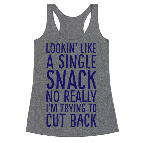 Looking Like a Single Snack Racerback Tank Top