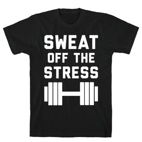 Sweat Off The Stress T-Shirt