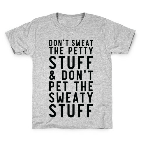 Don't Sweat The Petty Stuff and Don't Pet the Sweaty Stuff Kids T-Shirt