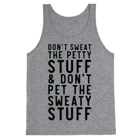 Don't Sweat The Petty Stuff and Don't Pet the Sweaty Stuff Tank Top