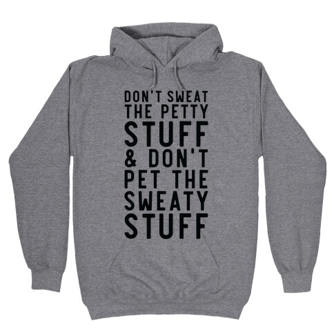 Don't Sweat The Petty Stuff and Don't Pet the Sweaty Stuff Hooded Sweatshirt