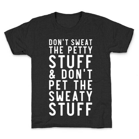 Don't Sweat The Petty Stuff and Don't Pet the Sweaty Stuff Kids T-Shirt
