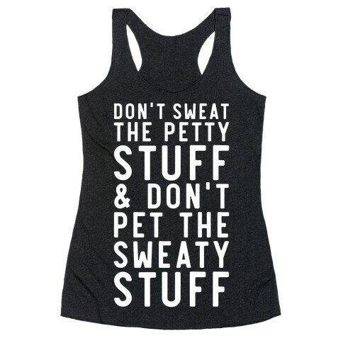 Don't Sweat The Petty Stuff and Don't Pet the Sweaty Stuff Racerback Tank Top