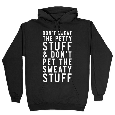 Don't Sweat The Petty Stuff and Don't Pet the Sweaty Stuff Hooded Sweatshirt