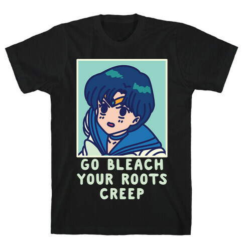 Go Bleach Your Roots Creep Sailor Mercury T-Shirt