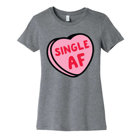 Single AF Candy Heart  Womens T-Shirt