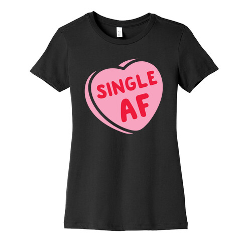 Single AF Candy Heart  Womens T-Shirt