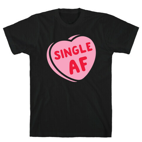 Single AF Candy Heart  T-Shirt