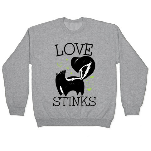 Love Stinks Pullover