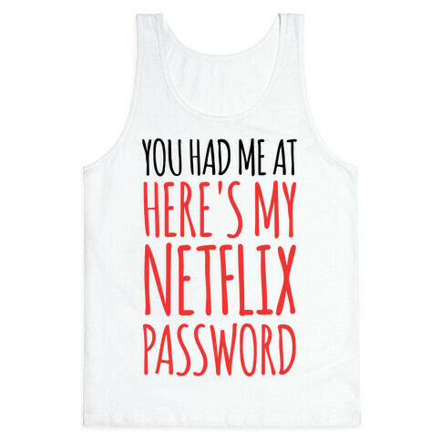 You Had Me At "Here's My Netflix Password Tank Top