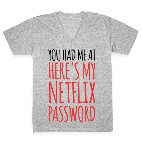 You Had Me At "Here's My Netflix Password V-Neck Tee Shirt