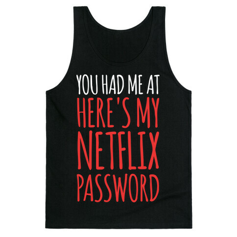 You Had Me At "Here's My Netflix Password Tank Top