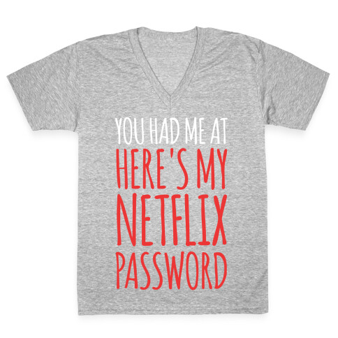 You Had Me At "Here's My Netflix Password V-Neck Tee Shirt