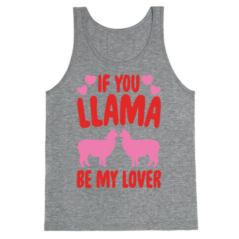 If You Llama Be My Love  Tank Top