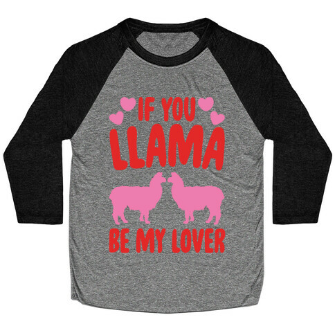 If You Llama Be My Love  Baseball Tee