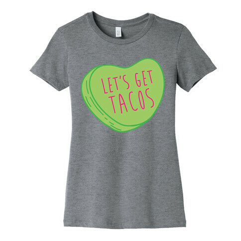 Let's Get Tacos Conversation Heart Womens T-Shirt