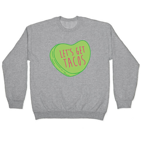 Let's Get Tacos Conversation Heart Pullover