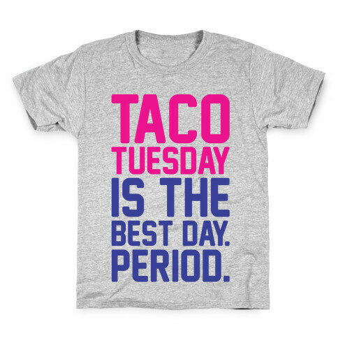 Taco Tuesday Is The Best Day Period Kids T-Shirt