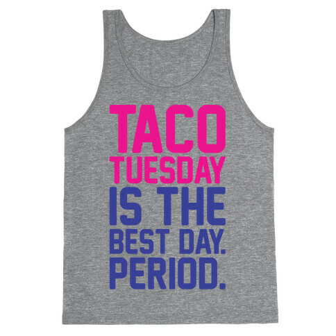 Taco Tuesday Is The Best Day Period Tank Top