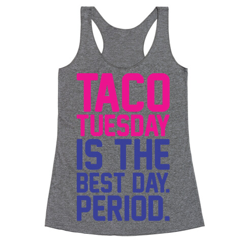 Taco Tuesday Is The Best Day Period Racerback Tank Top