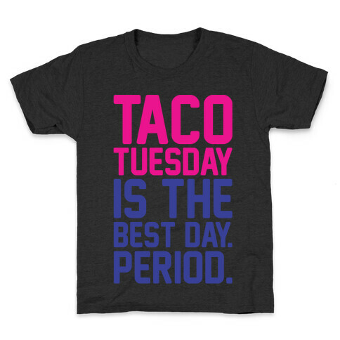 Taco Tuesday Is The Best Day Period White Print Kids T-Shirt