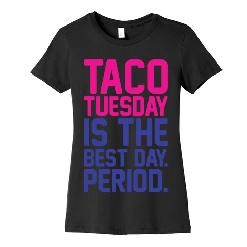 Taco Tuesday Is The Best Day Period White Print Womens T-Shirt