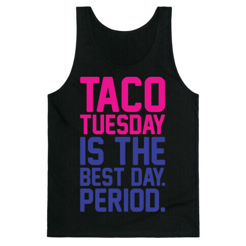 Taco Tuesday Is The Best Day Period White Print Tank Top