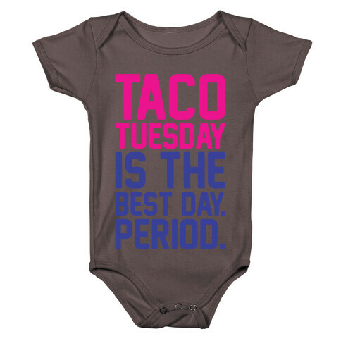 Taco Tuesday Is The Best Day Period White Print Baby One-Piece