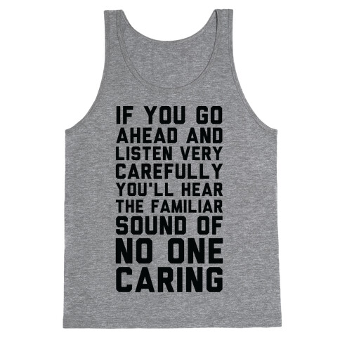 You'll Hear the Familiar Sound of No One Caring Tank Top