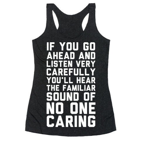 You'll Hear the Familiar Sound of No One Caring Racerback Tank Top