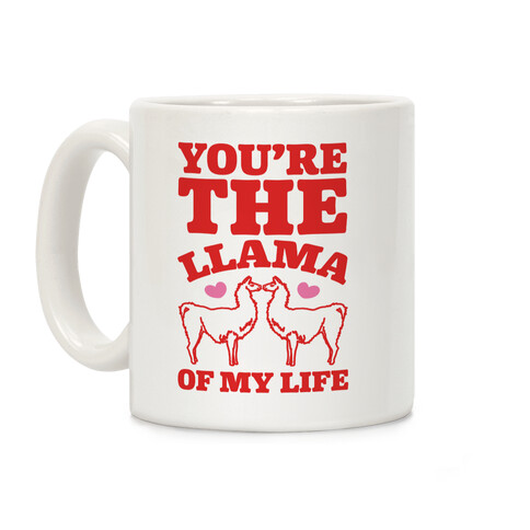 You're The Llama of My Life Coffee Mug