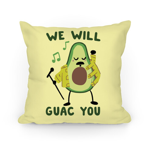 We Will Guac You Pillow